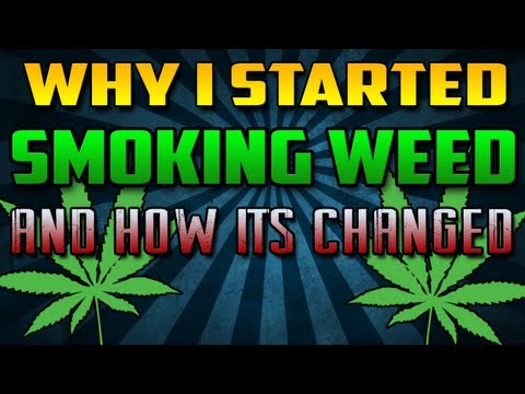 Why I started Smoking Weed and How It's Changed