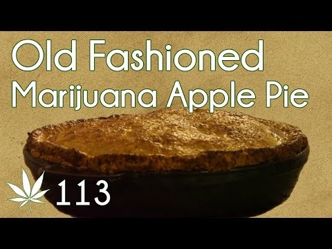 Old Fashioned Marijuana Apple Pie Cooking with Marijuana #113