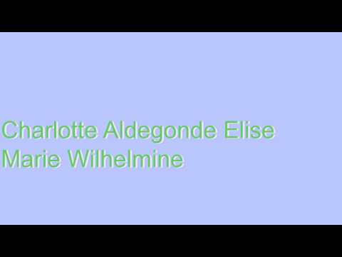 How to Pronounce Charlotte Aldegonde Elise Marie Wilhelmine