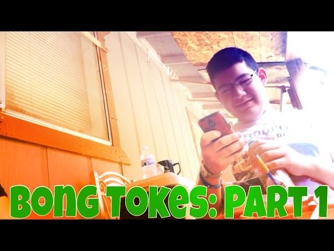 Bong Tokes: Session Part: 1 