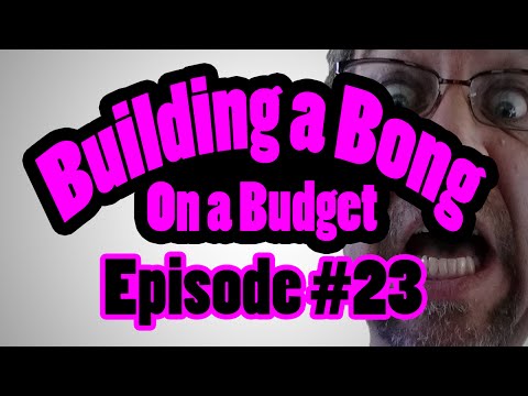 Build A bong on a Budget .......Refurbishing a Bong #23