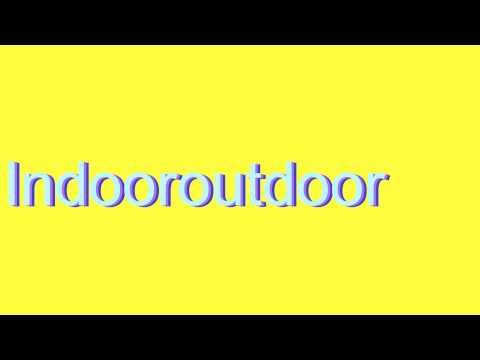 How to Pronounce Indooroutdoor