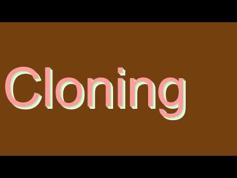 How to Pronounce Cloning