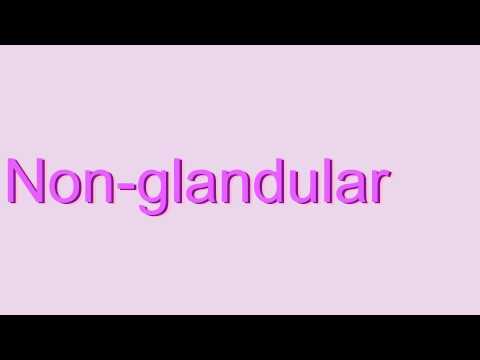 How to Pronounce Non-glandular