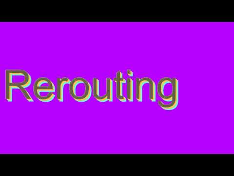 How to Pronounce Rerouting