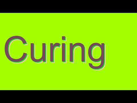 How to Pronounce Curing