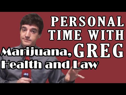 Personal Time With Greg: Marijuana, Health and Law