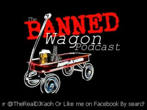 The Banned Wagon Podcast - Episode 4 - part 1