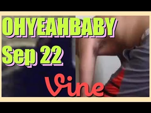 OHYEAHBABY Best Vines Compilation - September 22, 2014 Monday Night