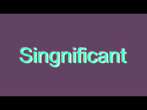 How to Pronounce Singnificant