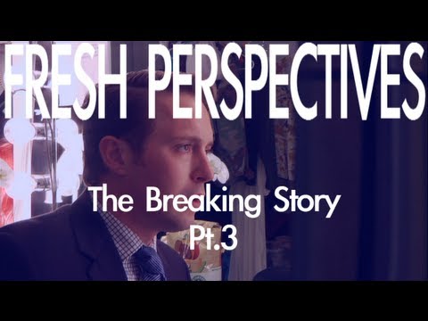 Fresh Perspectives: The Breaking Story III