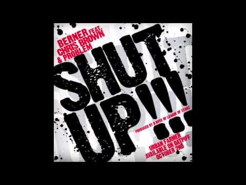 Berner - Shut Up ft. Chris Brown & Problem [Urban Farmer]