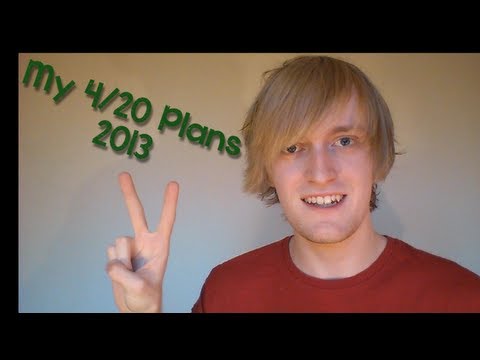 My 4/20 Plans 2013